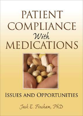 Patient Compliance with Medications: Issues and Opportunities by Richard Schulz, Louis Roller, Christopher Cook