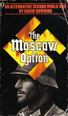 The Moscow Option: An Alternative Second World War by David Downing