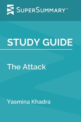 Study Guide: The Attack by Yasmina Khadra (SuperSummary) by SuperSummary