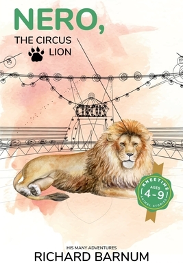 Nero, The Circus Lion: His Many Adventures: Kneetime Animal Stories (Volume 13) by Richard Barnum