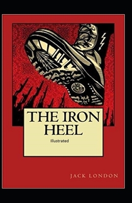 The Iron Heel Illustrated by Jack London