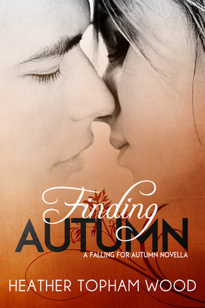 Finding Autumn by Heather Topham Wood