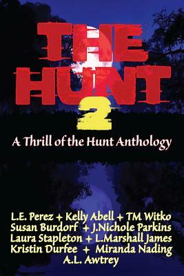 The Hunt 2: A Thrill of the Hunt Anthology by Tm Witko, Kelly Abell, Laura Stapleton