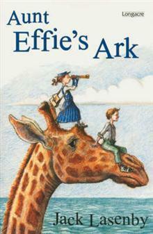 Aunt Effie's Ark by Jack Lasenby