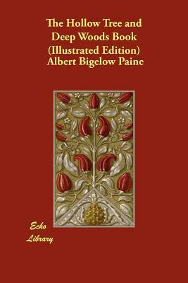 The Hollow Tree and Deep Woods Book (Illustrated Edition) by Albert Bigelow Paine