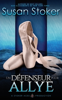 Un Défenseur pour Allye by Susan Stoker