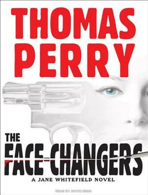 The Face-Changers by Thomas Perry