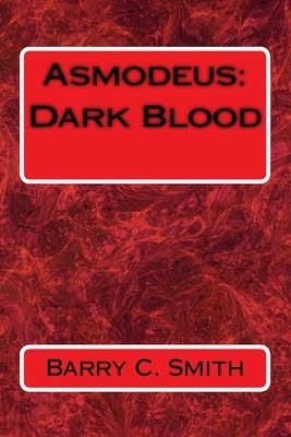 Asmodeus: Dark Blood by Barry C. Smith