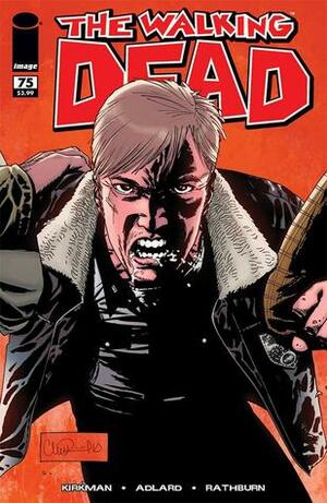 The Walking Dead, Issue #75 by Cliff Rathburn, Robert Kirkman, Charlie Adlard