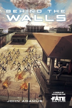 Behind the Walls: A World of Adventure for Fate Core by John Adamus