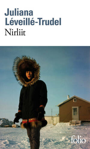 Nirliit by Juliana Léveillé-Trudel, Anita Anand