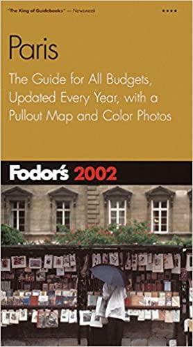 Fodor's Paris 2002: The Guide for All Budgets, Updated Every Year, with a Pullout Map and Color Photos by Fodor's Travel Publications Inc.