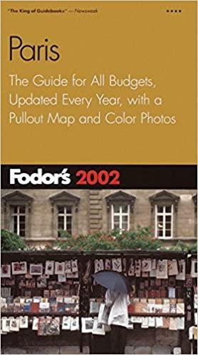 Fodor's Paris 2002: The Guide for All Budgets, Updated Every Year, with a Pullout Map and Color Photos by Fodor's Travel Publications