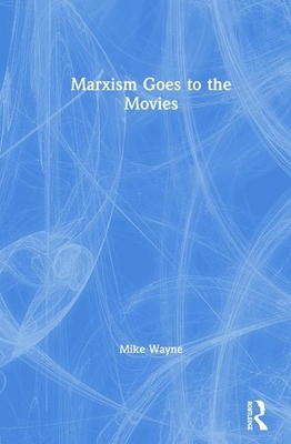Marxism Goes to the Movies by Mike Wayne