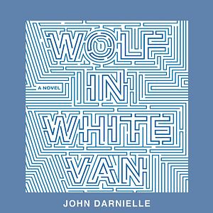 Wolf In White Van by John Darnielle