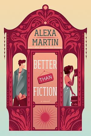 Better Than Fiction by Alexa Martin