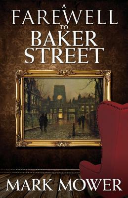 A Farewell to Baker Street by Mark Mower