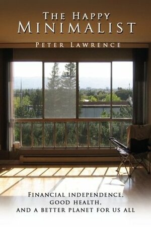 The Happy Minimalist by Peter Lawrence