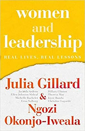 Women and Leadership: Real Lives, Real Lessons by Julia Gillard
