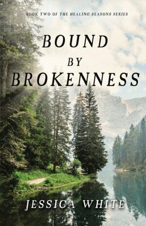 Bound By Brokenness by Jessica White