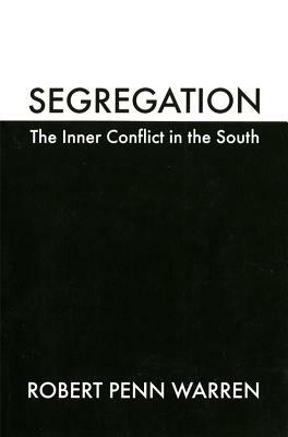 Segregation: The Inner Conflict in the South by Robert Penn Warren