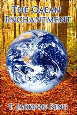 The Gaean Enchantment by T. Jackson King