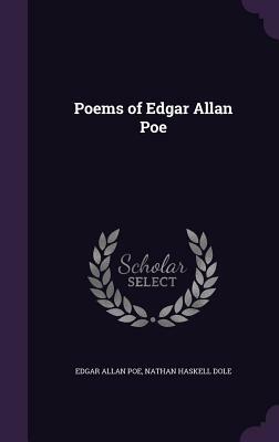 Poems of Edgar Allan Poe by Edgar Allan Poe, Nathan Haskell Dole