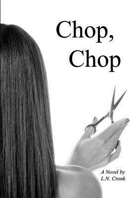 Chop, Chop by L.N. Cronk