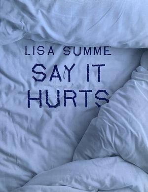 Say It Hurts by Lisa Summe