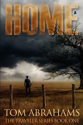 Home: A Post Apocalyptic/Dystopian Adventure by Tom Abrahams
