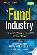 The Fund Industry: How Your Money is Managed by Robert Pozen, Theresa Hamacher