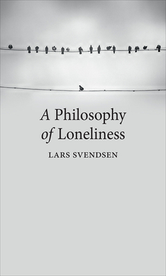 A Philosophy of Loneliness by Lars Svendsen