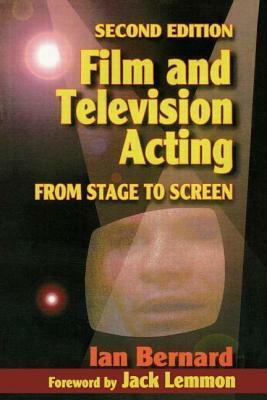 Film and Television Acting: From stage to screen by Ian Bernard