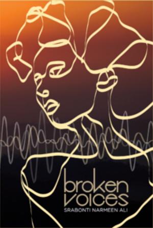 Broken Voices by Srabonti Narmeen Ali