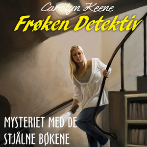 Frøken Detektiv: Mysteriet med de stjålne bøkene by Carolyn Keene