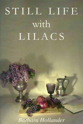 Still Life with Lilacs by Barbara Hollander