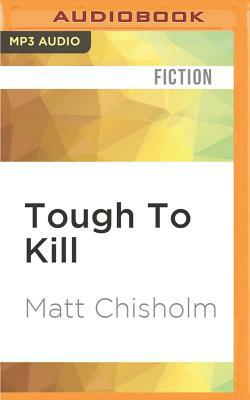 Tough to Kill by Matt Chisholm