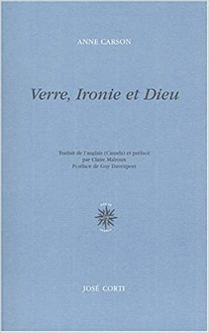 Verre, Ironie Et Dieu by Guy Davenport, Anne Carson