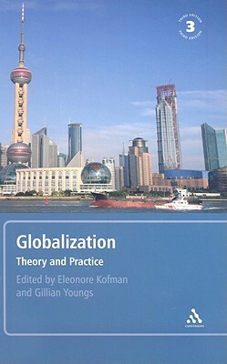 Globalization, 3rd Edition: Theory and Practice by Eleonore Kofman, Gillian Youngs