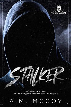 Stalker by A.M. McCoy, A.M. McCoy