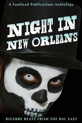 Night in New Orleans: Bizarre Beats from the Big Easy by Brad P. Christy, J. Benjamin Sanders Jr, Klara Gomez