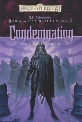 Condemnation: R.A. Salvatore Presents The War of the Spider Queen, Book III by Richard Baker, R.A. Salvatore