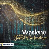 Waslene and the Forest Godmother by Lauren Kratz Prushko