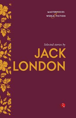 Selected Stories by Jack London by Jack London