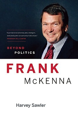 Frank McKenna: Beyond PoliticsBeyond Politics by Harvey Sawler