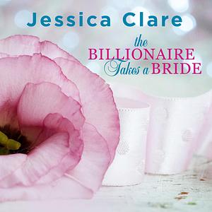 The Billionaire Takes a Bride by Jessica Clare