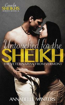 Untouched for the Sheikh: A Royal Billionaire Romance Novel by Annabelle Winters