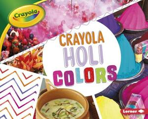 Crayola: Holi Colors by Robin Nelson