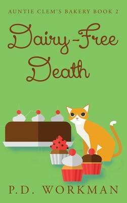 Dairy-Free Death by P. D. Workman