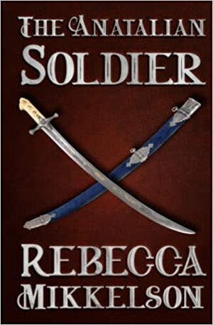The Anatalian Soldier by Rebecca Mikkelson